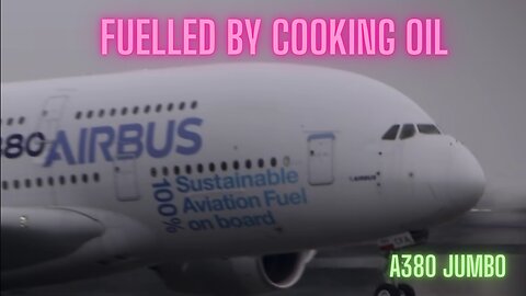 Airbus Giant Plane was Fuelled by Cooking Oil, Sustainable Fuel.