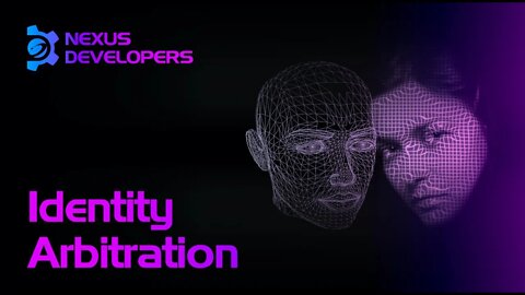 Identity Arbitration - Nexus Developers Ep.17