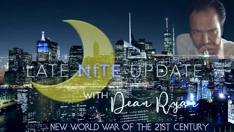 Late Nite Update with Dean Ryan 'New World Wars of the 21st Century'