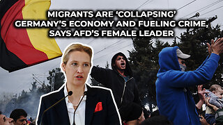 Migrants Are ‘Collapsing’ Germany’s Economy And Fueling Crime, Says AfD’s Female Leader