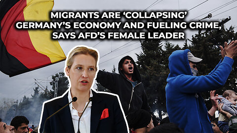 Migrants Are ‘Collapsing’ Germany’s Economy And Fueling Crime, Says AfD’s Female Leader