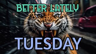 Better Lately - Tuesday