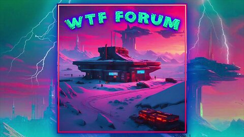WTF Forum 4-7-24 (Eve of the Eclipse)
