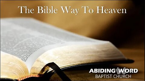 The Bible Way To Heaven | Pastor Theo Matthews | Abiding Word Baptist