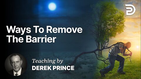 Derek Prince - If You Want to Hear from God - Part 1 - Ways To Remove The Barrier