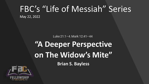 2022 05 22 Brian Bayless "A Deeper Perspective on the Widow's Mite"