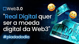 "Real Digital quer ser a moeda digital da Web3" #piadadodia
