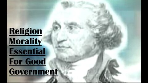 George Washington religion morality essential 4 good gov-t farewell address