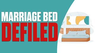 4 Things That Defile The Marriage Bed