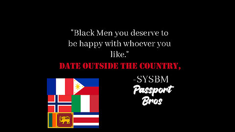 SYSBM4LIFE & The Passport Bros. Also Black Conservation INTERRACIAL LOVE ARE THE HUMAN RIGHT'S!!!