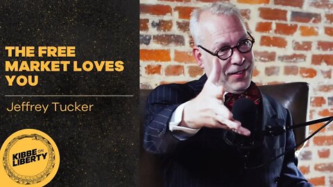 The Free Market Loves You | Guest: Jeffrey Tucker | Ep 28
