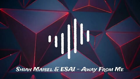 Shiah Maisel & ESAI - Away From Me • Copyright FREE