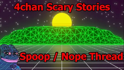 4Chan Scary Stories :: Spoop / Nope Thread