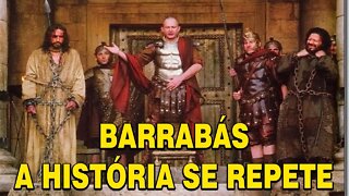 Barrabás, a História se repete