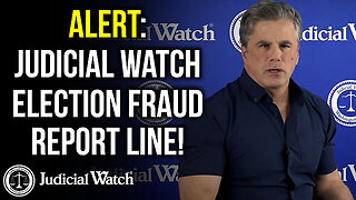 ALERT: Judicial Watch Election Fraud Report HOTLINE!