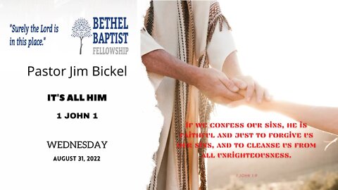 It's All Him | Pastor Bickel | Bethel Baptist Fellowship [SERMON]