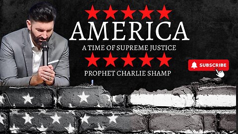 America: A Time of Supreme Justice | Prophet Charlie Shamp