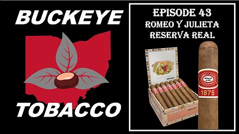 Episode 43 - Romeo Y Julieta Reserva Real