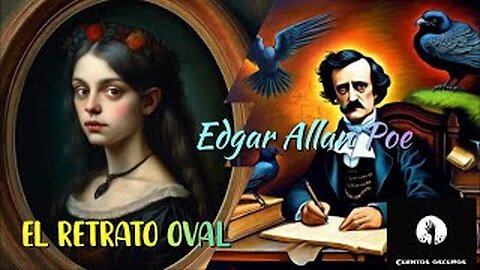"El retrato oval" de Edgar Allan Poe. Un cuento gótico de terror y misterio.