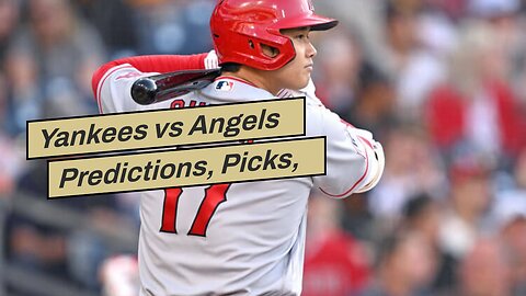 Yankees vs Angels Predictions, Picks, Odds: Severino No Match for Halos Hitters