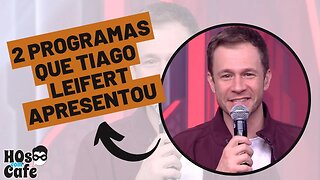 2 programas que Tiago Leifert apresentou