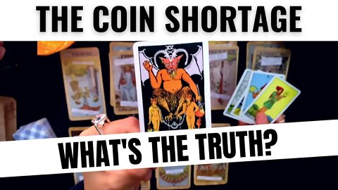 The Coin Shortage - Why? Psychic Tarot Reading
