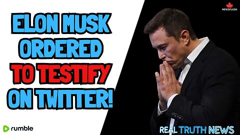 Elon Musk ORDERED to TESTIFY about Twitter!