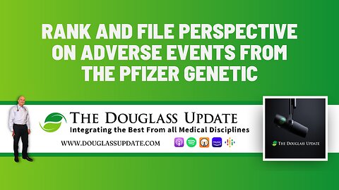 6. Rank and File Perspective on Adverse Events from the Pfizer Genetic Vaccine
