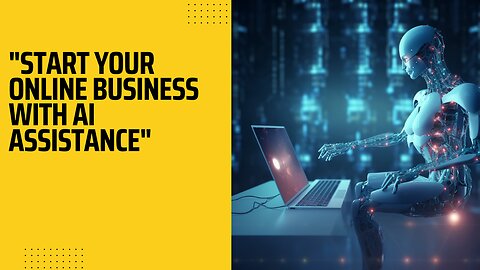 "Start Your Online Business with AI Assistance"