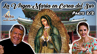 La Virgen María en Corea del Sur (Parte 2/2) - María Madre Nuestra