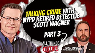 Talking Crime w NYPD Homicide Det Scott Wagner Part 3