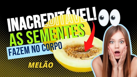 Inacreditável! Isto é o que as sementes de melão fazem ao seu corpo!