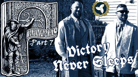 3/27/24 Victory Never Sleeps, Episode 90 - Hávamál, Part 7