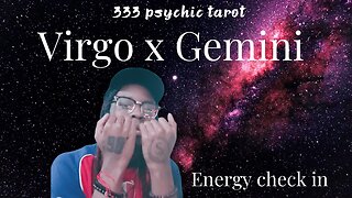 VIRGO X GEMINI - ENERGY CHECK IN! 333 Tarot