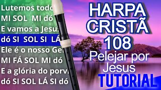 Harpa Cristã 108 - Pelejar por Jesus - Cifra melódica