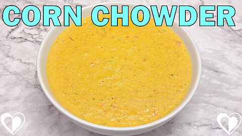 Creamy Corn Chowder | Recipe Tutorial