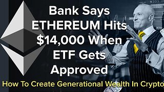 Bank Says Ethereum Hits $14,000 When ETF Gets Approved