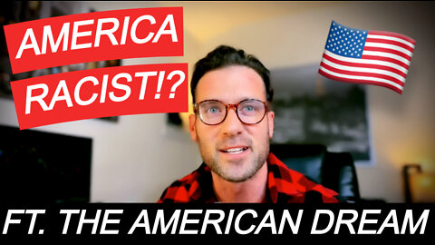 Is America Racist? Is the American Dream real?