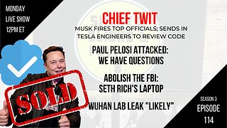 EP114 Musk Takes Over Twitter, Paul Pelosi Attack, Abolish the FBI: Seth Rich, Wuhan Lab Leak Likely