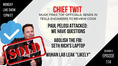 EP114 Musk Takes Over Twitter, Paul Pelosi Attack, Abolish the FBI: Seth Rich, Wuhan Lab Leak Likely