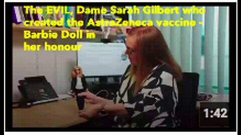 The EVIL, Dame Sarah Gilbert who created the AstraZeneca vaccine - Barbie Doll in her honour