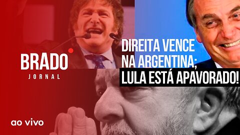 DIREITA VENCE NA ARGENTINA; LULA ESTÁ APAVORADO! - AO VIVO: BRADO JORNAL - 14/08/2023
