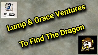 Lump & Grace Ventures To Find The Dragon - Lost Words: Beyond The Page [Episode 7]
