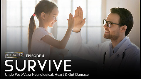 Episode 4 — SURVIVE: Undo Post-Vaxx Neurological, Heart & Gut Damage