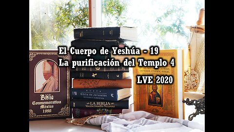 El Cuerpo de Yeshúa 19 - La purificación del Templo 4