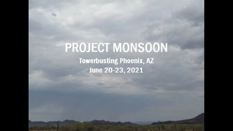 Project Monsoon - Towerbusting Phoenix, AZ 6/20-6/23/21