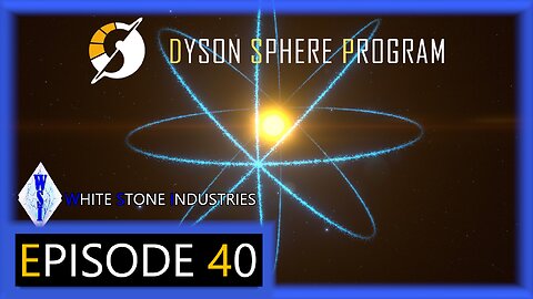 Dyson Sphere Program | Playthrough | Episode 40