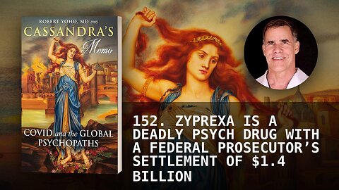 152. ZYPREXA IS A DEADLY PSYCH DRUG WITH A FEDERAL PROSECUTOR’S SETTLEMENT OF $1.4 BILLION
