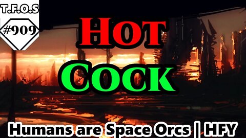 Hot Cock by squigglestorystudios | Humans are space Orcs | HFY | TFOS909