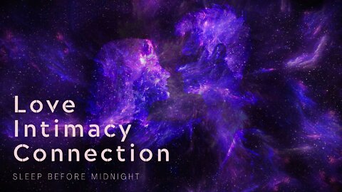 Increase Intimacy, Love & Connection While You Sleep - Healing Ambient Freqiencies For a Better Life